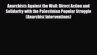 Read Books Anarchists Against the Wall: Direct Action and Solidarity with the Palestinian Popular