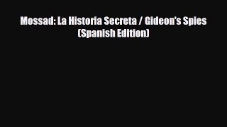 Read Books Mossad: La Historia Secreta / Gideon's Spies (Spanish Edition) PDF Online