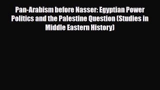 Download Books Pan-Arabism before Nasser: Egyptian Power Politics and the Palestine Question