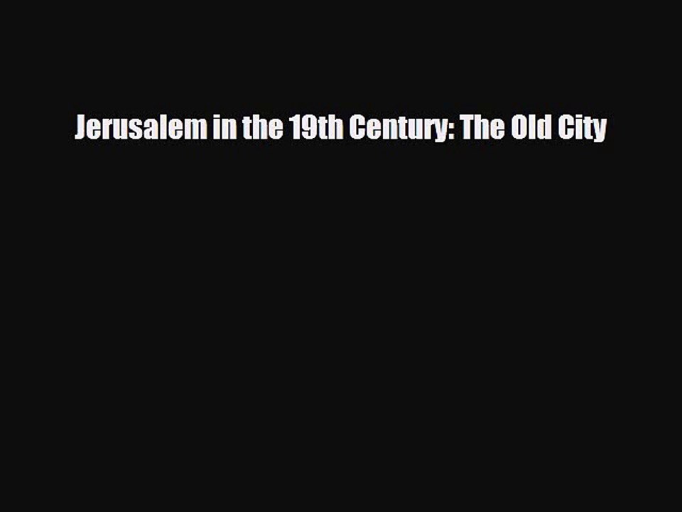 Read Books Jerusalem in the 19th Century: The Old City ebook textbooks
