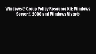Read WindowsÂ® Group Policy Resource Kit: Windows ServerÂ® 2008 and Windows VistaÂ® Ebook Free