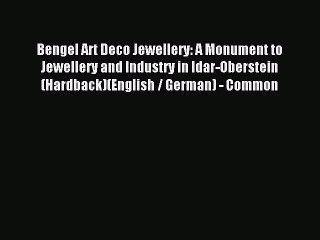 Download Bengel Art Deco Jewellery: A Monument to Jewellery and Industry in Idar-Oberstein