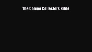 Download The Cameo Collectors Bible Ebook Online