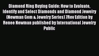 Read Diamond Ring Buying Guide: How to Evaluate Identify and Select Diamonds and Diamond Jewelry