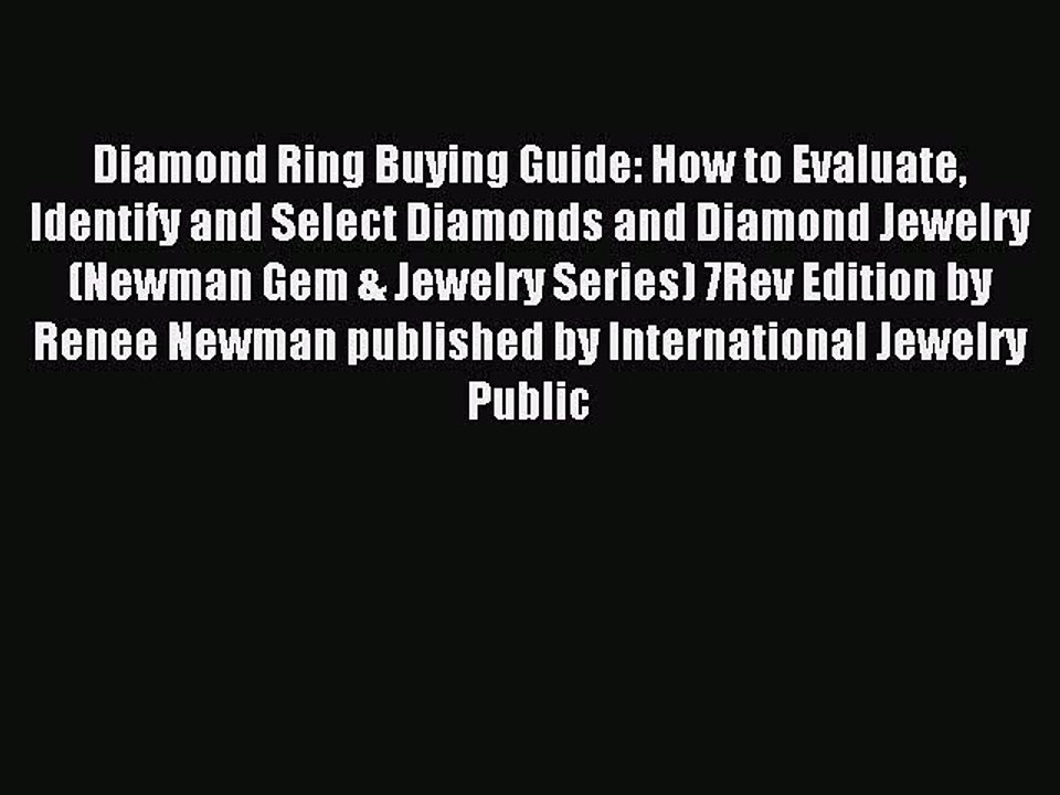 Read Diamond Ring Buying Guide: How to Evaluate Identify and Select Diamonds and Diamond Jewelry