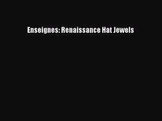 Read Enseignes: Renaissance Hat Jewels Ebook Free
