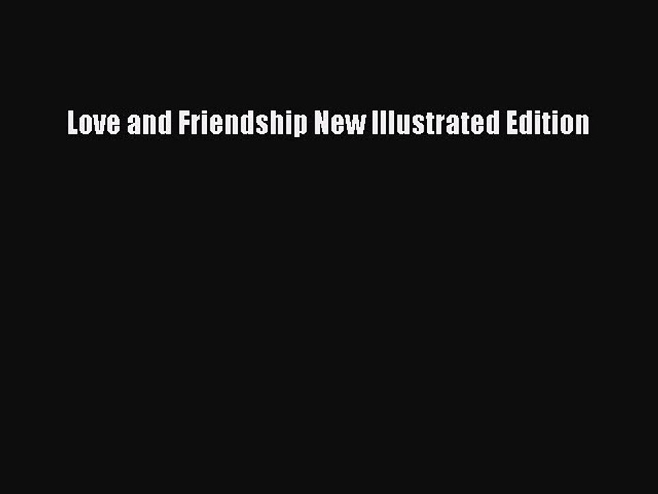 Read Love and Friendship New Illustrated Edition Ebook Free