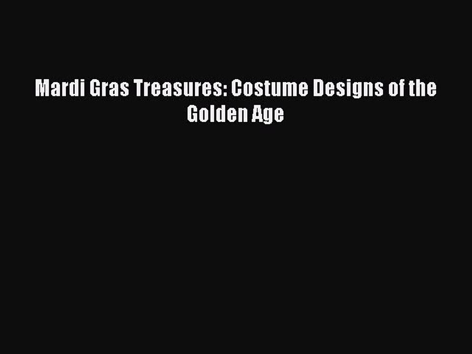Read Mardi Gras Treasures: Costume Designs of the Golden Age Ebook Online