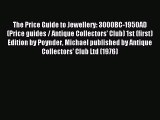 Read The Price Guide to Jewellery: 3000BC-1950AD (Price guides / Antique Collectors' Club)