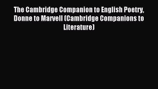 Read The Cambridge Companion to English Poetry Donne to Marvell (Cambridge Companions to Literature)