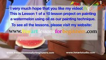 Oil Painting - Free Art Lessons for Beginners - Watermelon Project