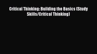 Download Critical Thinking: Building the Basics (Study Skills/Critical Thinking) PDF Free