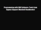 Read Programming with GNU Software: Tools from Cygnus Support (Nutshell Handbooks) Ebook Free