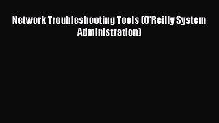 Read Network Troubleshooting Tools (O'Reilly System Administration) Ebook Free