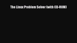 Download The Linux Problem Solver (with CD-ROM) PDF Free