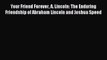 Read Your Friend Forever A. Lincoln: The Enduring Friendship of Abraham Lincoln and Joshua