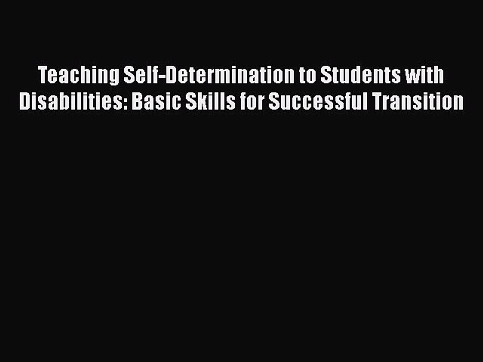 Read Teaching Self-Determination to Students with Disabilities: Basic Skills for Successful