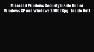 Read Microsoft Windows Security Inside Out for Windows XP and Windows 2000 (Bpg--Inside Out)