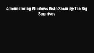 Read Administering Windows Vista Security: The Big Surprises Ebook Free