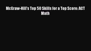 Download McGraw-Hill's Top 50 Skills for a Top Score: ACT Math PDF Free