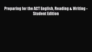 Read Preparing for the ACT English Reading & Writing - Student Edition Ebook Free