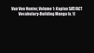 Download Van Von Hunter Volume 1: Kaplan SAT/ACT Vocabulary-Building Manga (v. 1) PDF Online