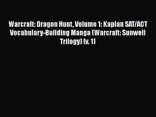 Read Warcraft: Dragon Hunt Volume 1: Kaplan SAT/ACT Vocabulary-Building Manga (Warcraft: Sunwell