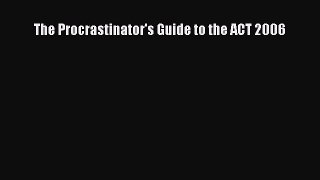 Read The Procrastinator's Guide to the ACT 2006 Ebook Free