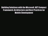 Download Building Solutions with the Microsoft .NET Compact Framework: Architecture and Best