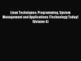 Read Linux Techniques: Programming System Management and Applications (Technology Today) (Volume