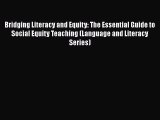 Read Bridging Literacy and Equity: The Essential Guide to Social Equity Teaching (Language