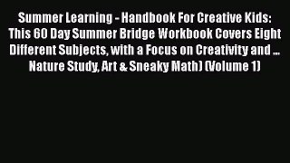 Read Summer Learning - Handbook For Creative Kids: This 60 Day Summer Bridge Workbook Covers