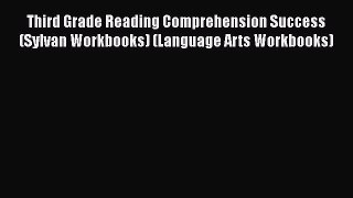 Read Third Grade Reading Comprehension Success (Sylvan Workbooks) (Language Arts Workbooks)