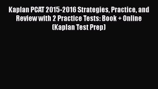 Download Kaplan PCAT 2015-2016 Strategies Practice and Review with 2 Practice Tests: Book +