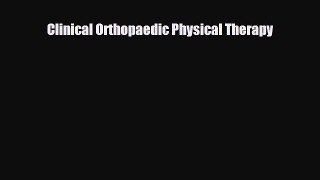 Read Book Clinical Orthopaedic Physical Therapy E-Book Free