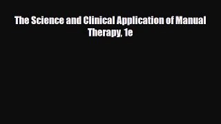 Read Book The Science and Clinical Application of Manual Therapy 1e E-Book Free