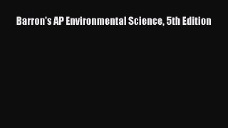 Read Barron's AP Environmental Science 5th Edition Ebook Free