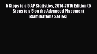 Read 5 Steps to a 5 AP Statistics 2014-2015 Edition (5 Steps to a 5 on the Advanced Placement