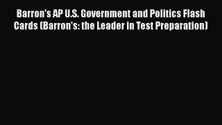 Read Barron's AP U.S. Government and Politics Flash Cards (Barron's: the Leader in Test Preparation)