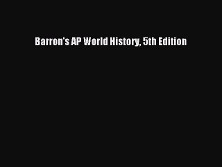 Read Barron's AP World History 5th Edition Ebook Free