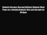 Read Book Diabetic Recipes [Second Edition]: Diabetic Meal Plans for a Healthy Diabetic Diet