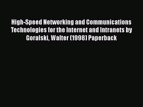 [PDF] High-Speed Networking and Communications Technologies for the Internet and Intranets