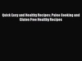 Read Book Quick Easy and Healthy Recipes: Paleo Cooking and Gluten Free Healthy Recipes E-Book