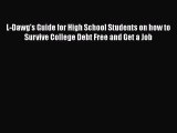 Read L-Dawg's Guide for High School Students on how to Survive College Debt Free and Get a