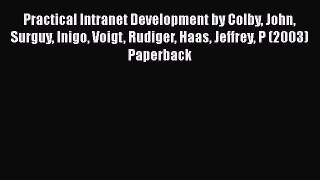 [PDF] Practical Intranet Development by Colby John Surguy Inigo Voigt Rudiger Haas Jeffrey