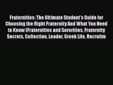 Read Fraternities: The Ultimate Student's Guide for Choosing the Right Fraternity And What