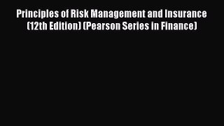 Read Principles of Risk Management and Insurance (12th Edition) (Pearson Series in Finance)