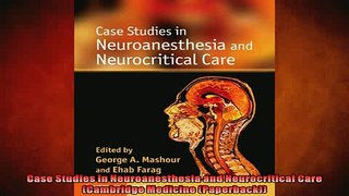 READ book  Case Studies in Neuroanesthesia and Neurocritical Care Cambridge Medicine Paperback  DOWNLOAD ONLINE