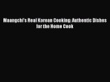 Download Maangchi's Real Korean Cooking: Authentic Dishes for the Home Cook Ebook Free