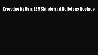 Read Everyday Italian: 125 Simple and Delicious Recipes Ebook Free